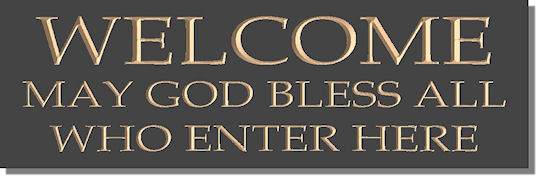 WELCOME May God bless all who enter here